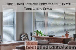 How Blinds Enhance Privacy and Elevate Your Living Space